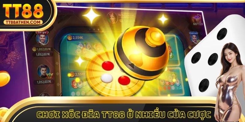 Chơi xóc đĩa tt88 ở nhiều cửa cược