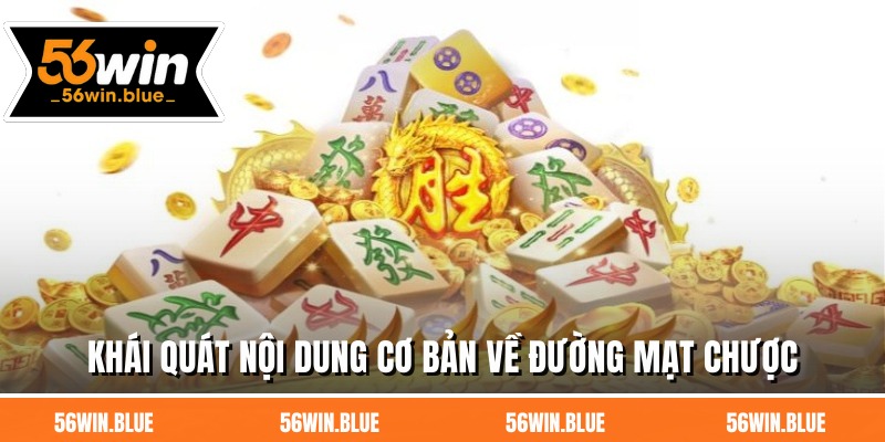 Khái quát nội dung cơ bản về đường mạt chược