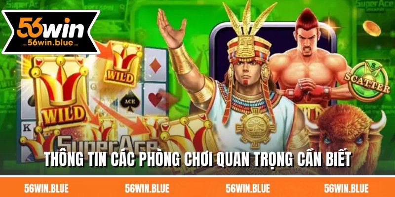 Thông tin các phòng chơi quan trọng cần biết